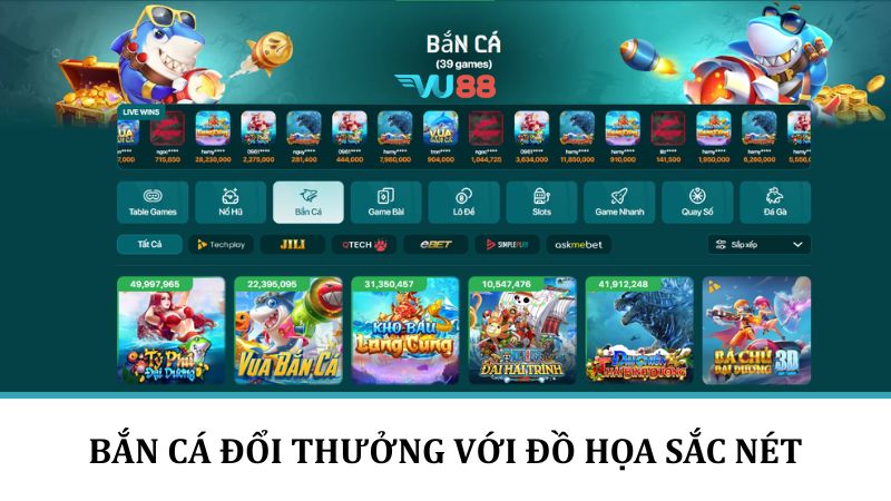 VU88 Bắn cá đổi thưởng với đồ họa sắc nét