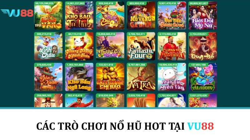 Các trò chơi nổ hũ hot tại VU88