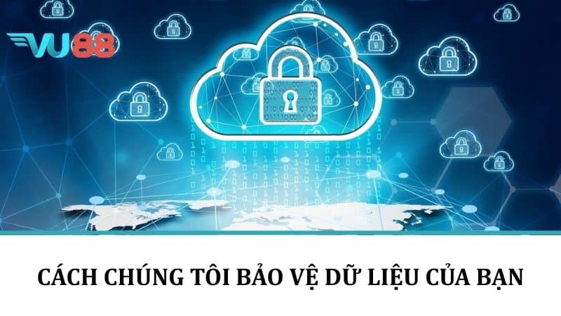 Chính Sách Bảo Mật VU88 - Cam Kết An Toàn Thông Tin Người Chơi Cách chúng tôi bảo vệ dữ liệu của bạn
