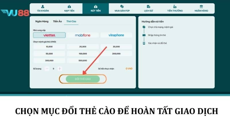 Rút Tiền VU88 - Hướng Dẫn Rút Tiền Thưởng Về Tài Khoản Nhanh Chóng Chọn mục đổi thẻ cào để hoàn tất giao dịch