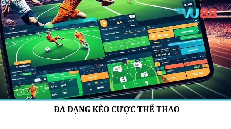 Đa dạng kèo cược thể thao