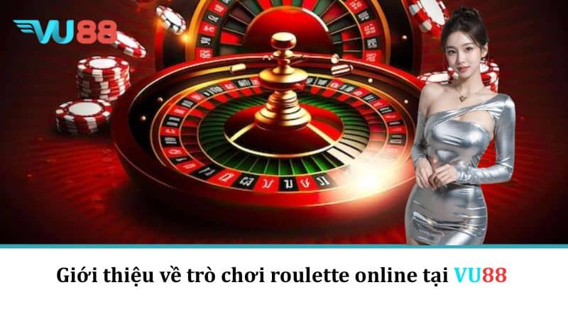 Giới thiệu về trò chơi roulette online tại VU88