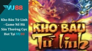 Kho Báu Tứ Linh - Game Nổ Hũ Săn Thưởng Cực Hot Tại VU888 Kho Báu Tứ Linh - Game Nổ Hũ Săn Thưởng Cực Hot Tại VU888