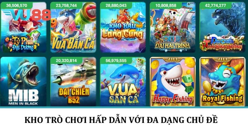Kho trò chơi hấp dẫn với đa dạng chủ đề