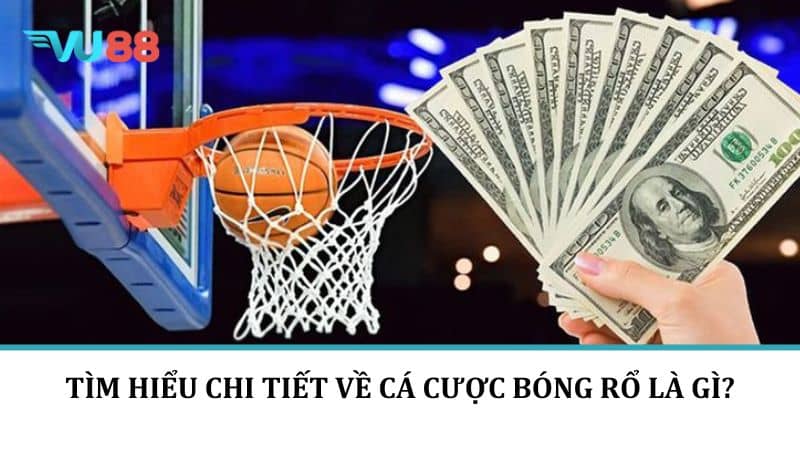 Tìm hiểu chi tiết về cá cược bóng rổ là gì?